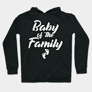 Family Gifts Baby Of The Family Hoodie